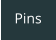 Pins